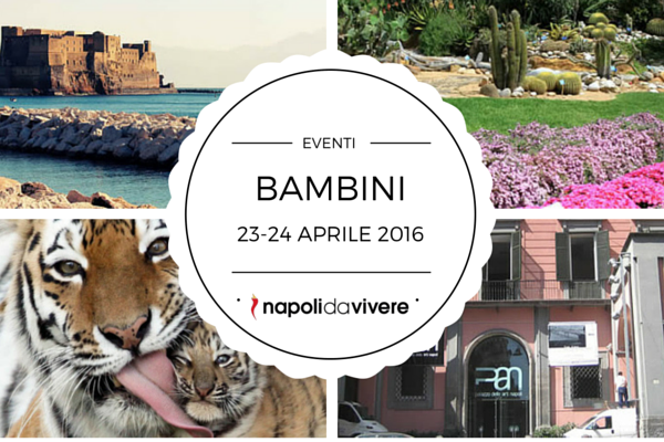 Eventi per Bambini a Napoli: weekend 23-24 aprile 2016