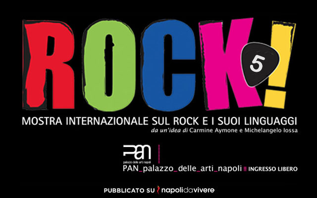 Rock! 5 la mostra del Rock al Pan di Napoli