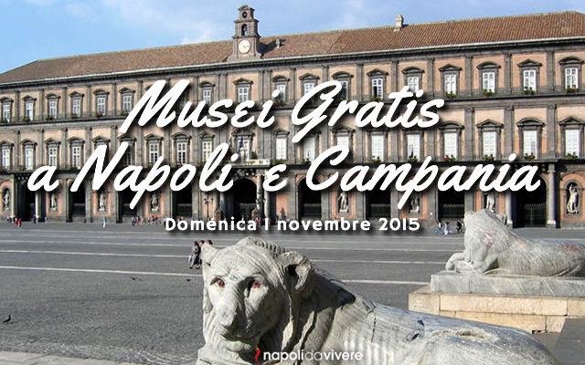 Musei gratis a Napoli e in Campania Domenica 1 novembre 2015